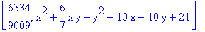 [6334/9009, x^2+6/7*x*y+y^2-10*x-10*y+21]